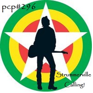 PCP#296... Strummerville Calling!