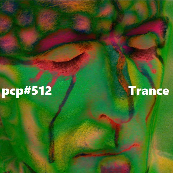 PCP#512... Trance
