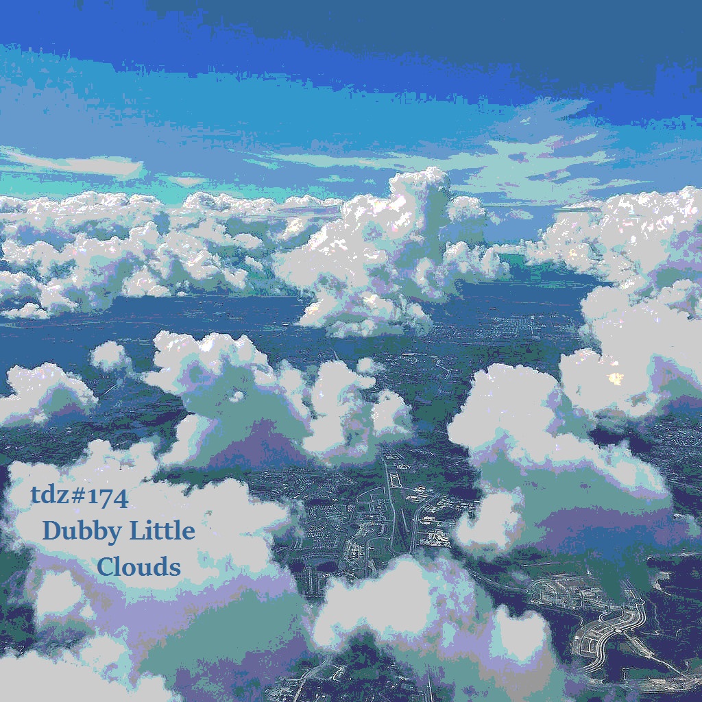 TDZ#174... Little Dubby Clouds.....