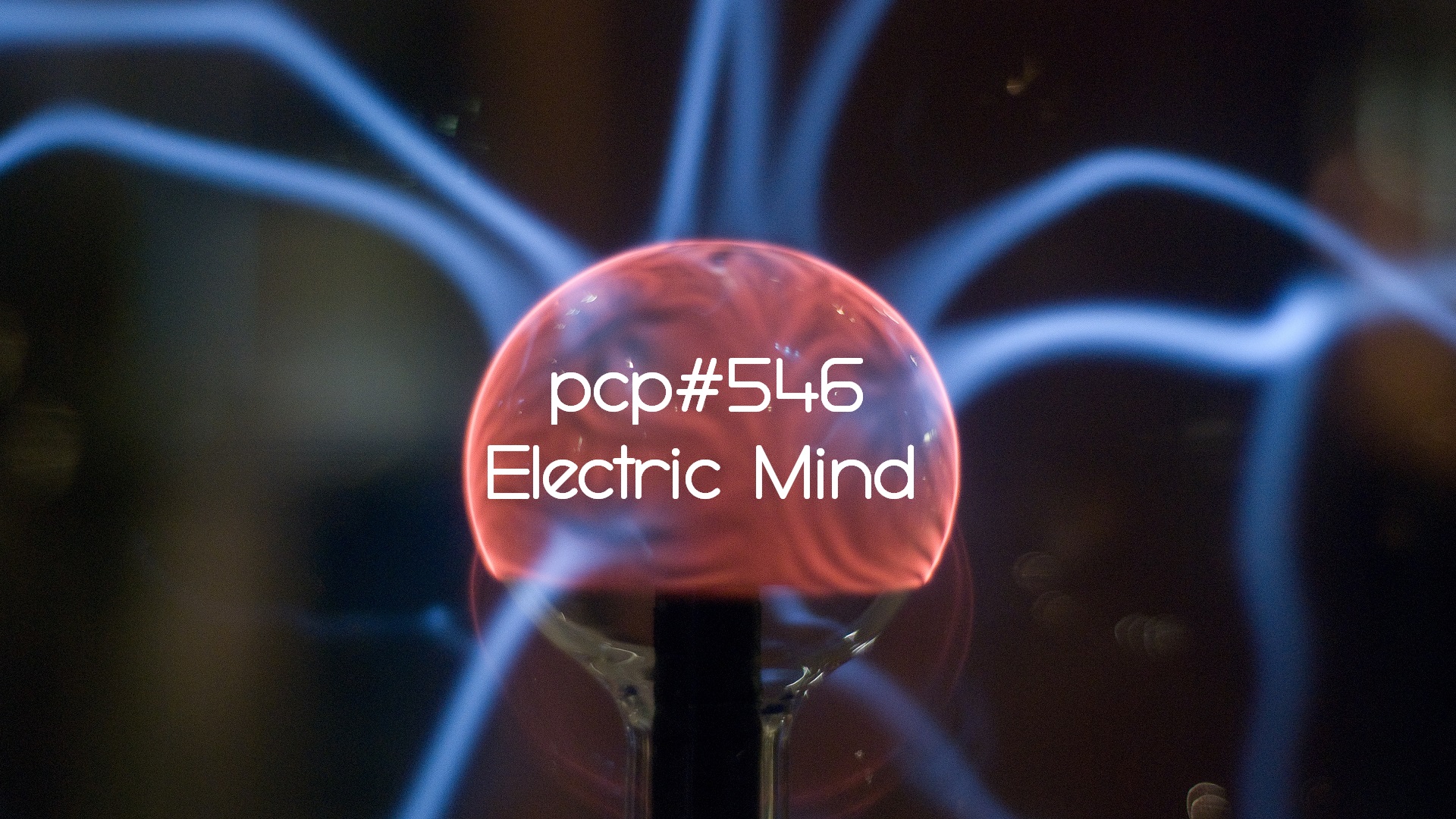 PCP#546... Electric Mind...