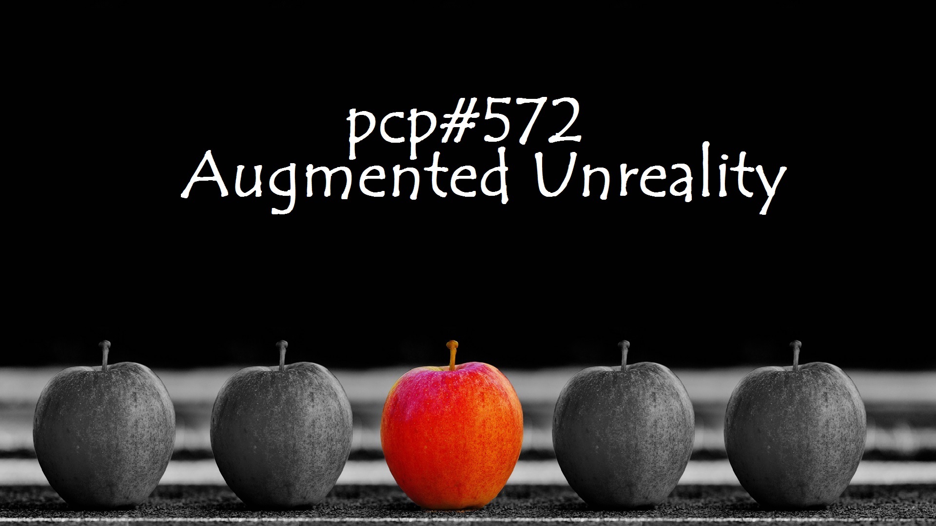 PCP#576... Augmented Unreality....
