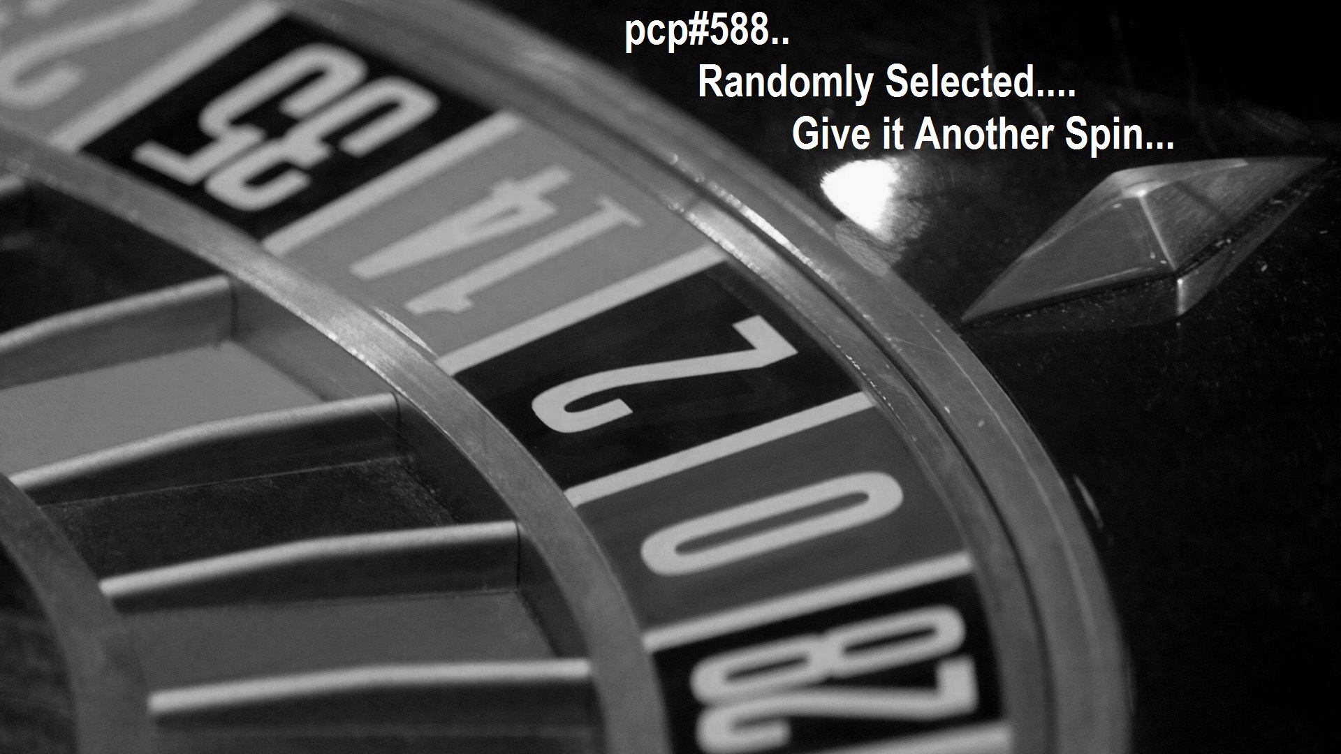 PCP#588... Randomly Selected....Give It Another Spin...