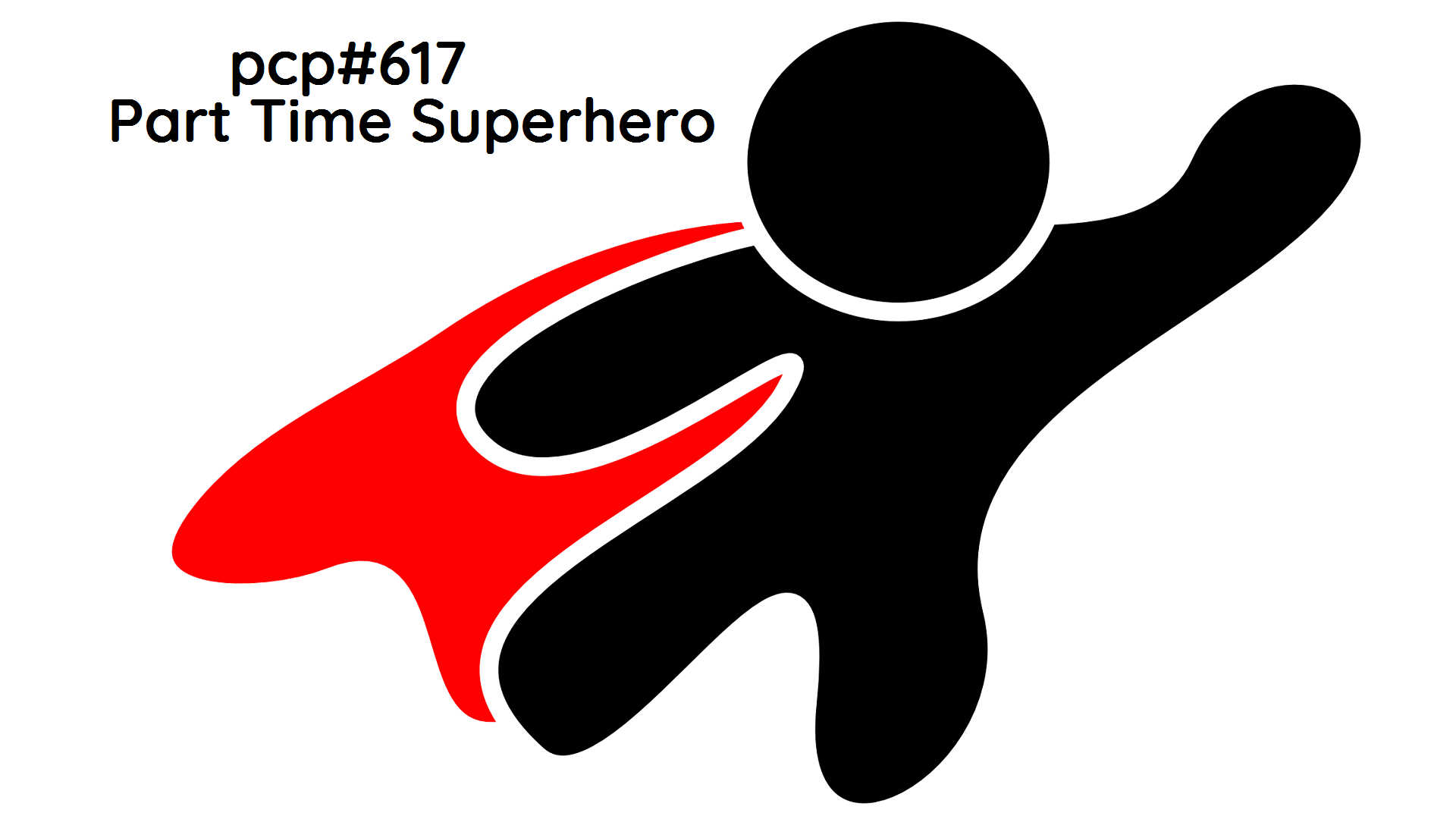PCP#617... Part Time Superhero....