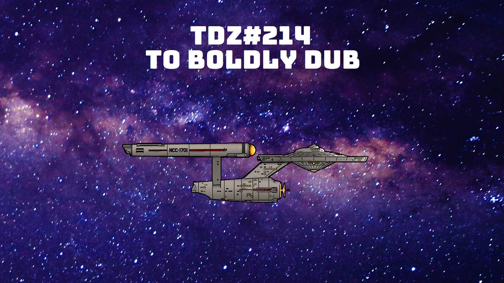 TDZ#214... To Boldly Dub .....