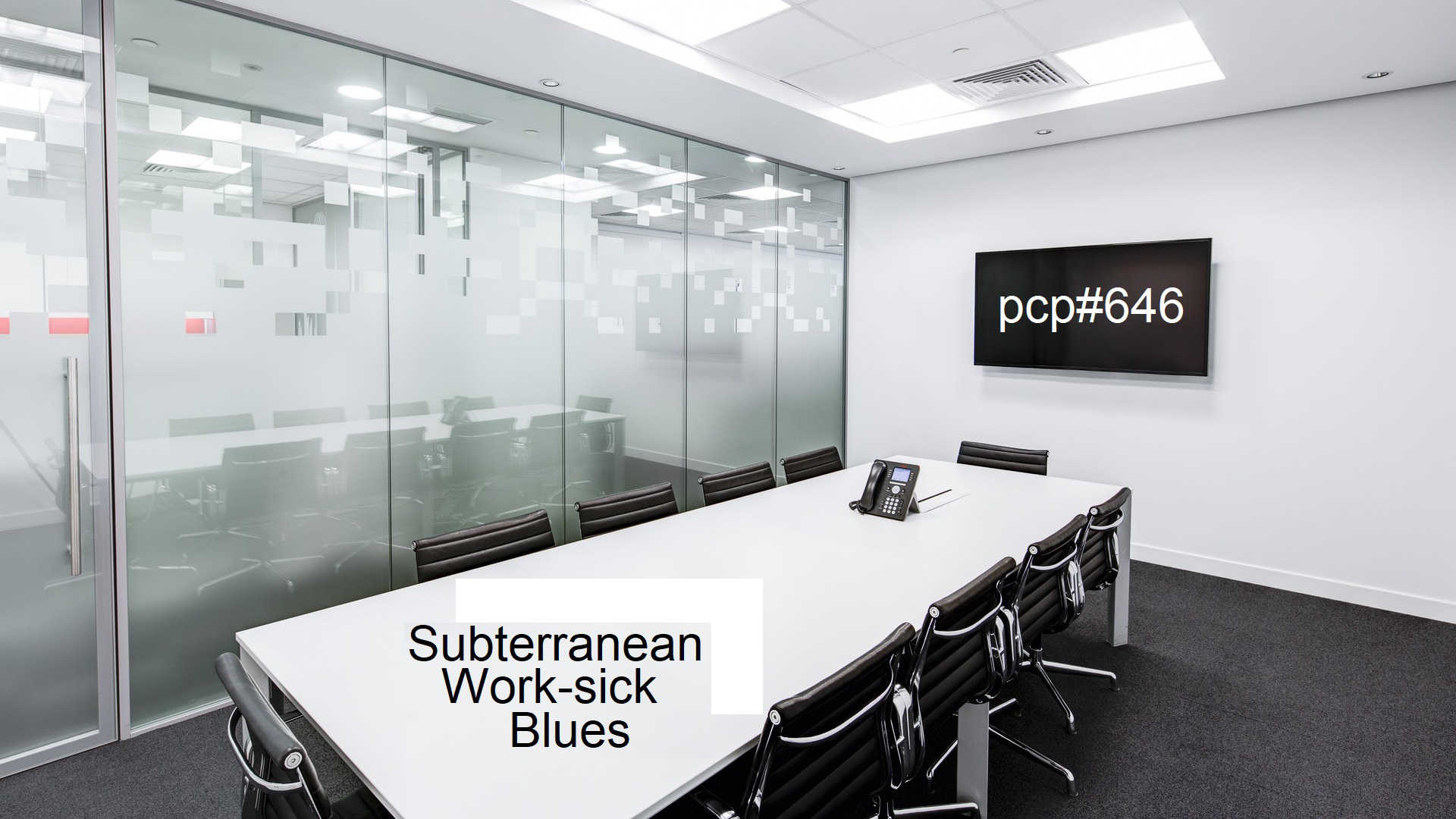 PCP#646... Subterranean Work-Sick Blues....