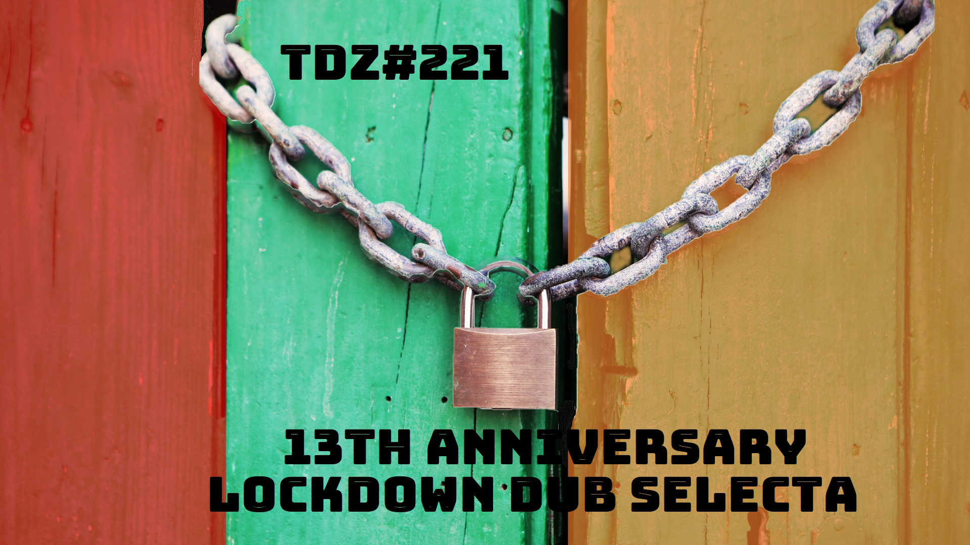 TDZ#221... 13th Anniversary Lockdown Dub Selecta.....