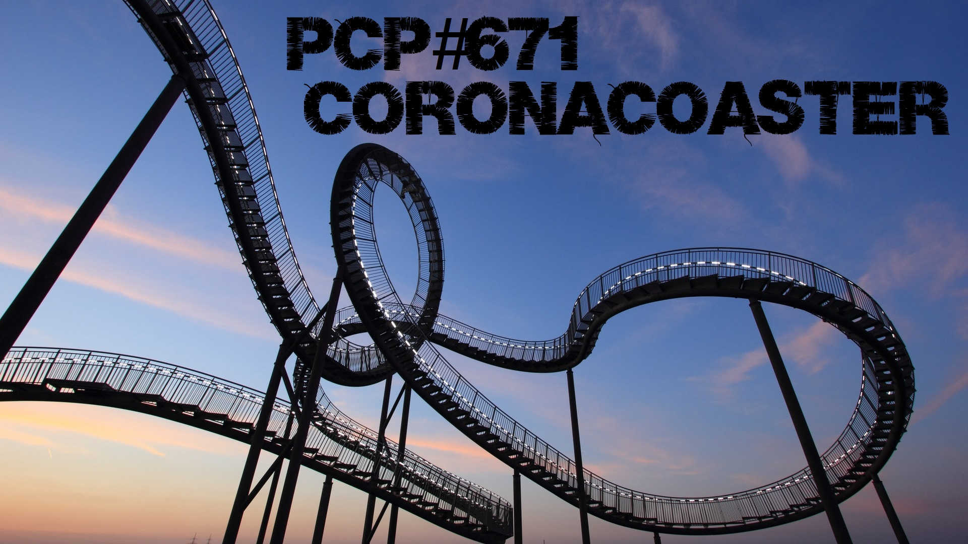 PCP#671… Coronacoaster…