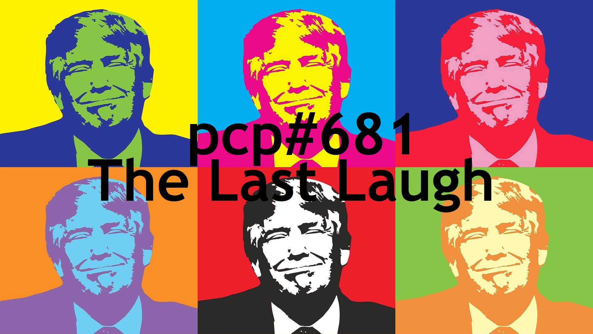 PCP#681... The Last Laugh....