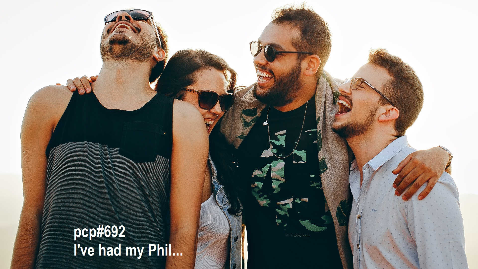 PCP#692... I've had my Phil.....