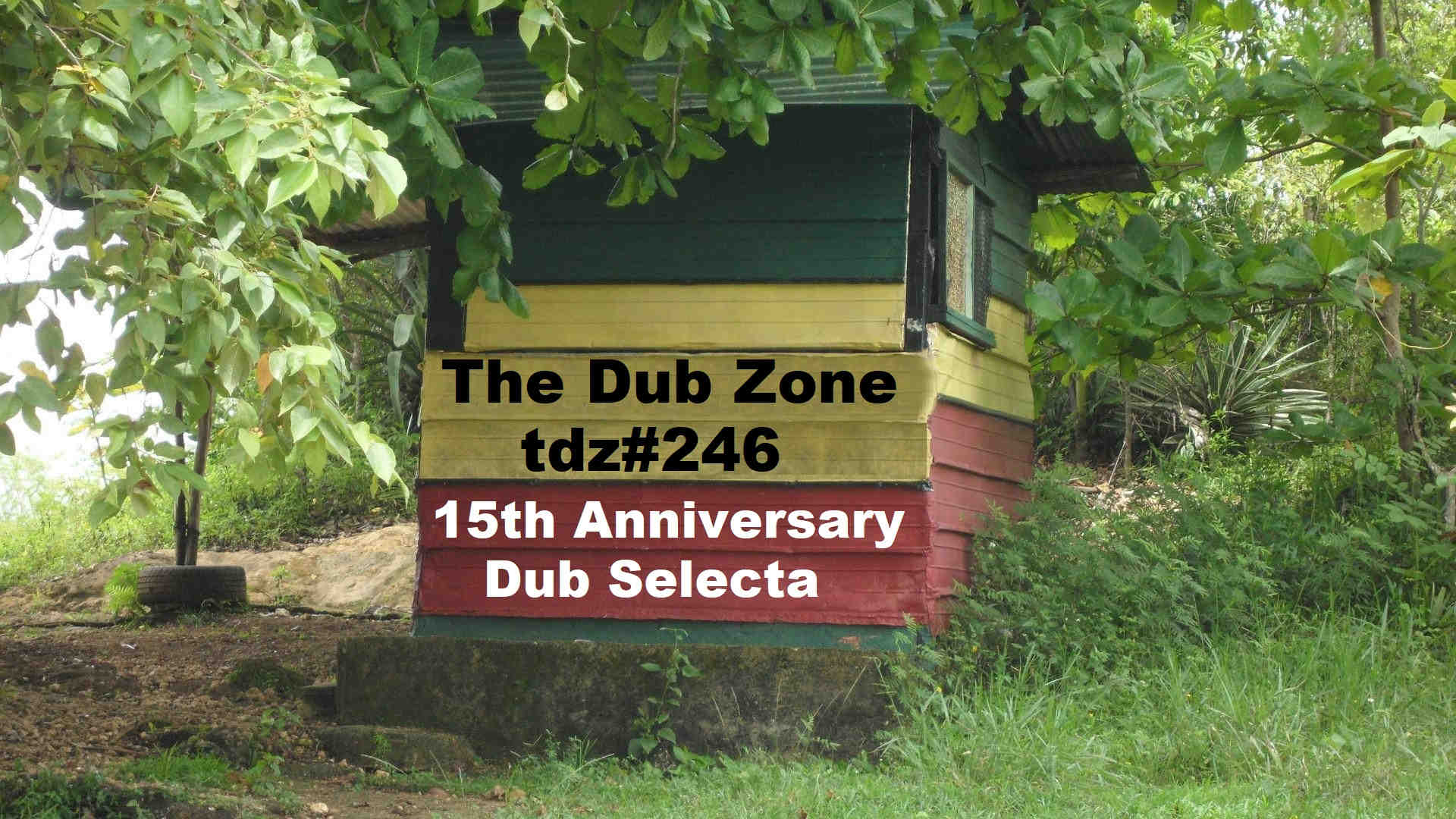 TDZ#246... 15th Anniversary Dub Selecta.....