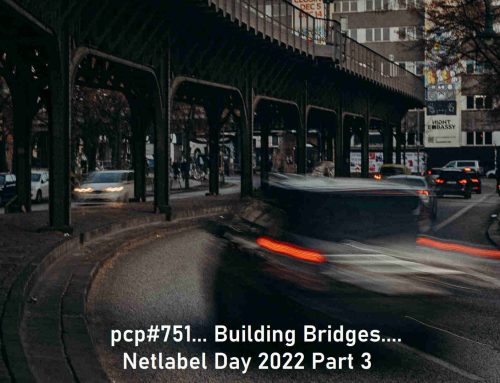 PCP#751… Building Bridges…Netlabel Day 2022 Part 3…