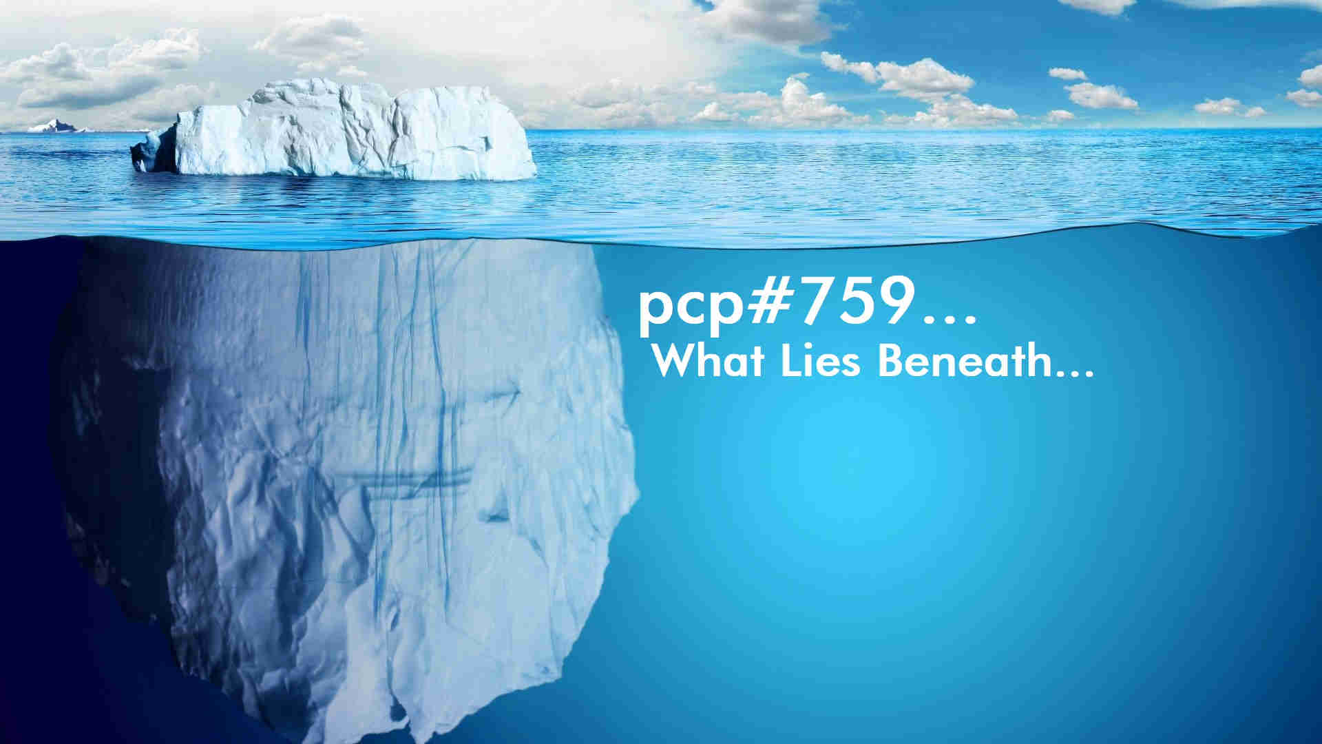 PCP#759... What Lies Beneath....