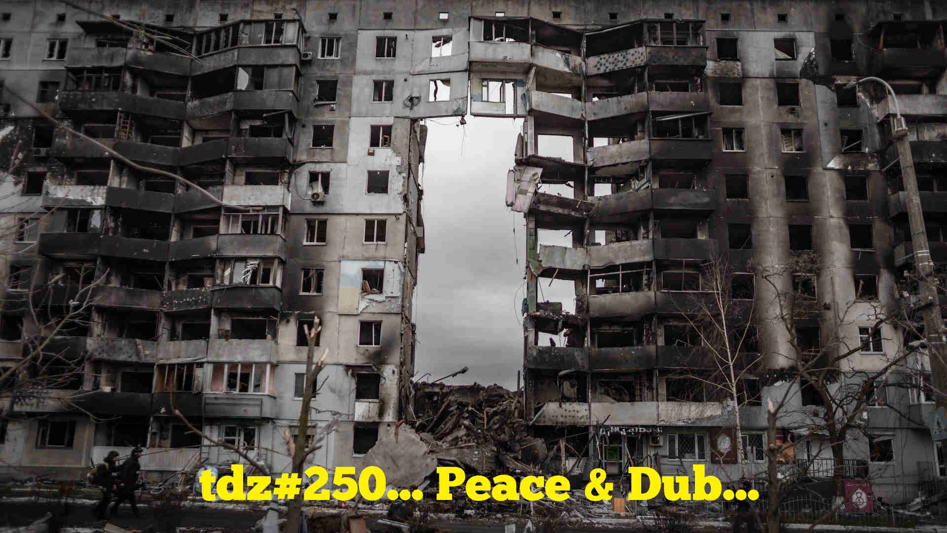 TDZ#251... Peace & Dub...