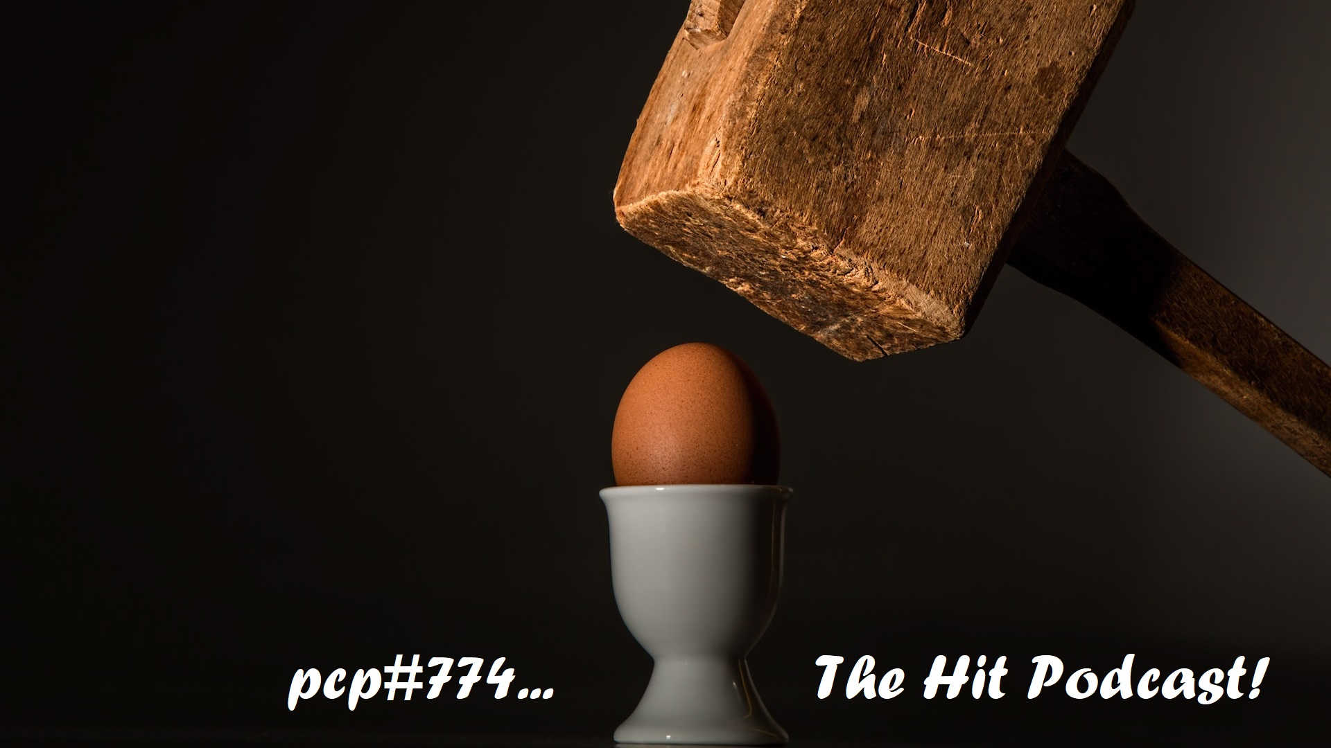 PCP#774... The Hit Podcast!