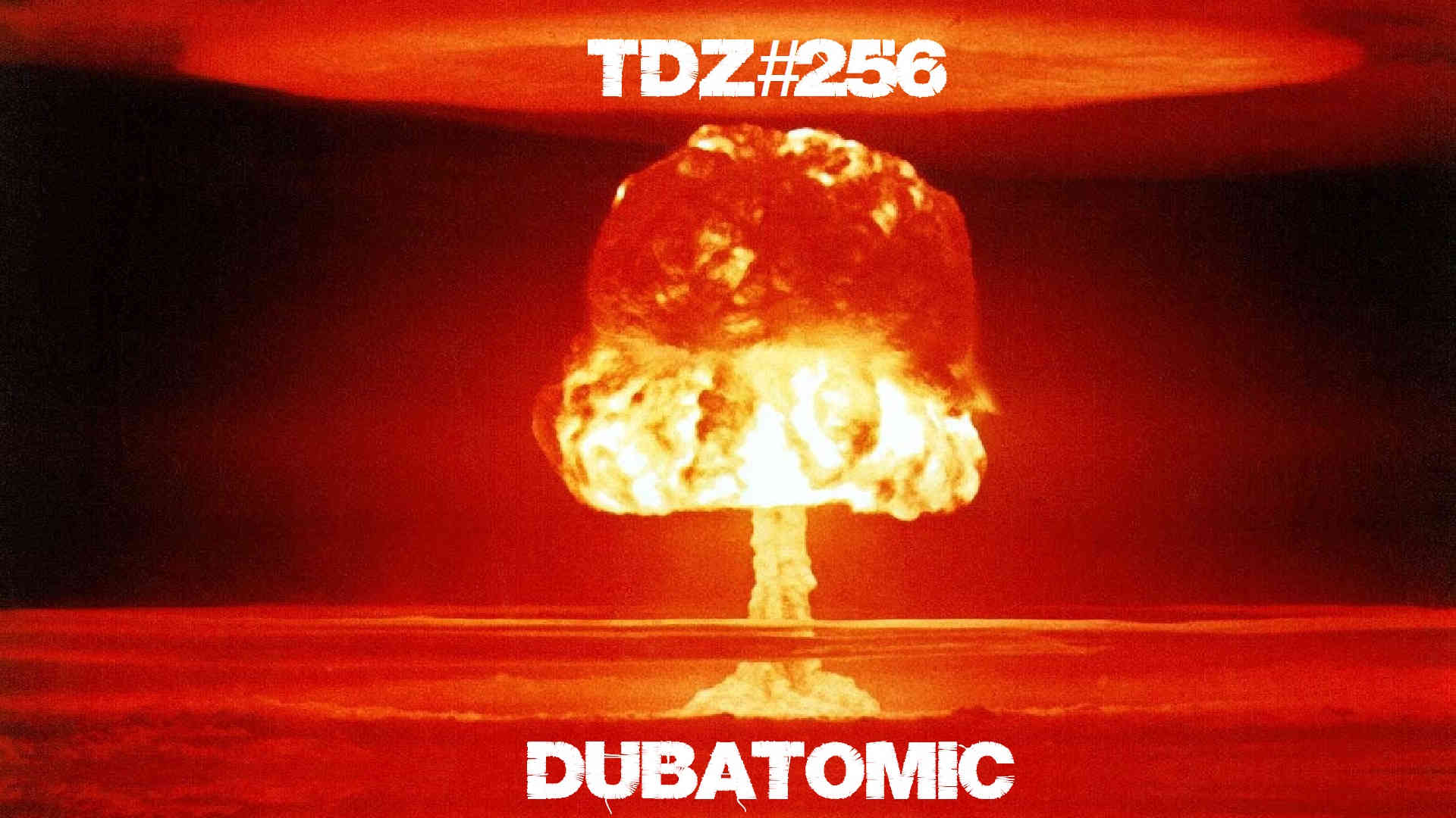 TDZ#256... Dubatomic...