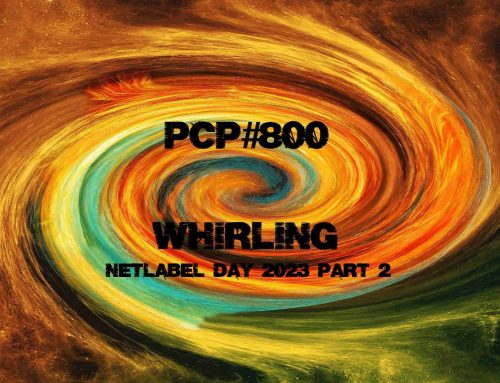 PCP#800… Whirling…Netlabel Day 2023 Part 2…