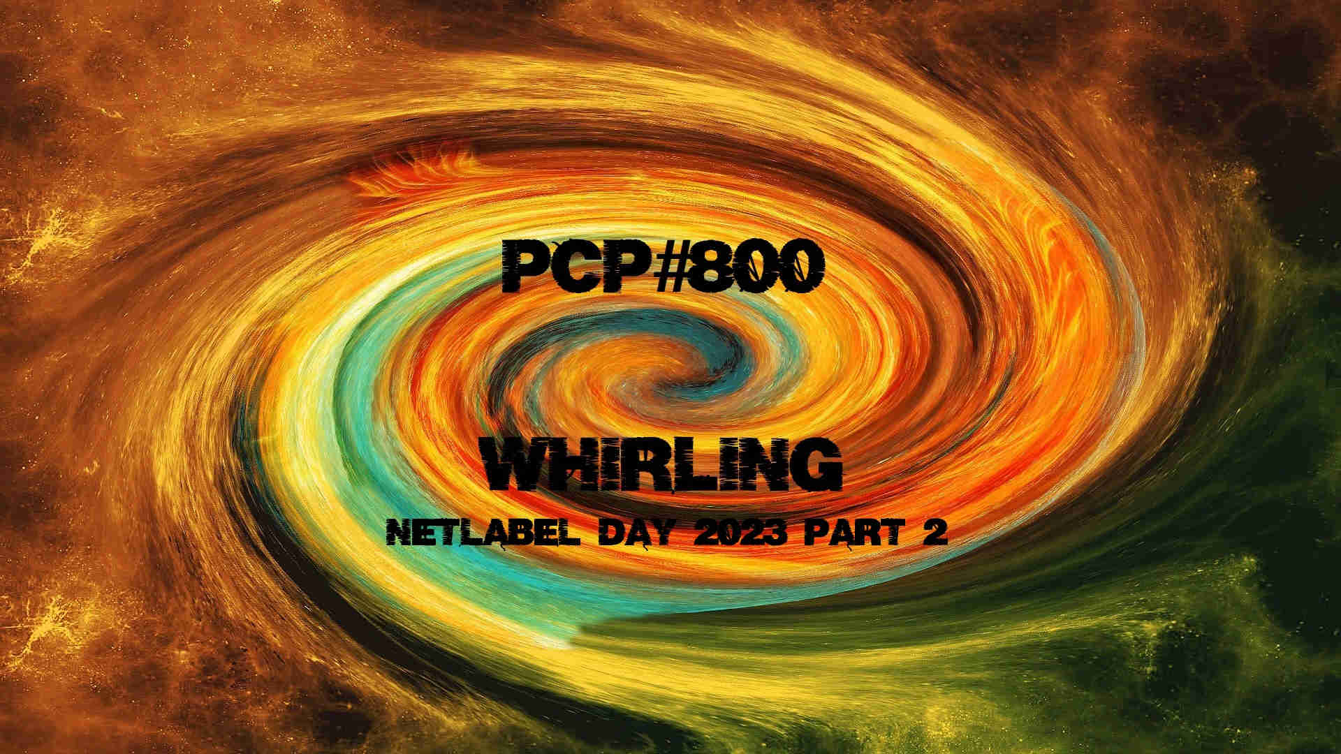 PCP#800... Whirling...Netlabel Day 2023 Part 2...
