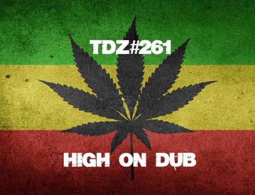 TDZ#261… High On Dub…