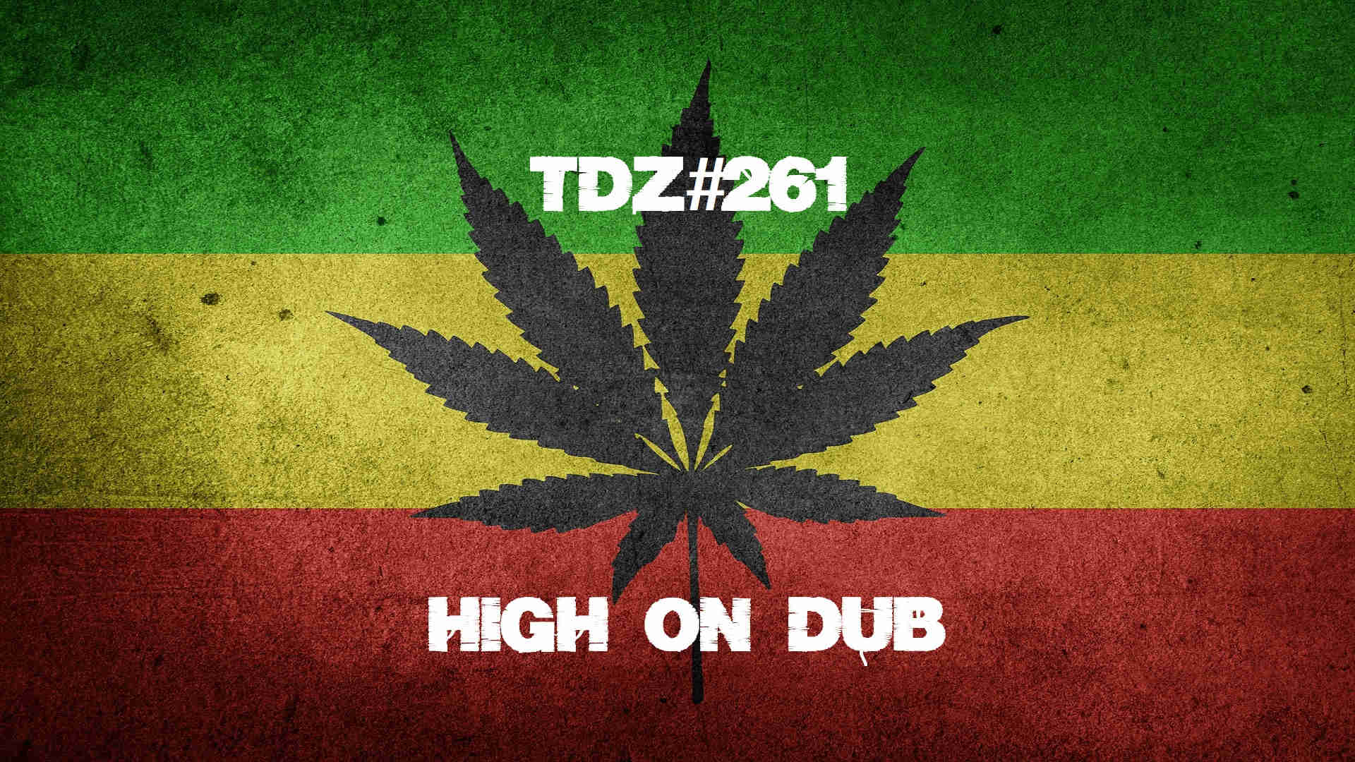 TDZ#261... High On Dub...