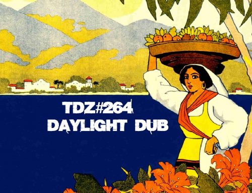 TDZ#264… Daylight Dub…