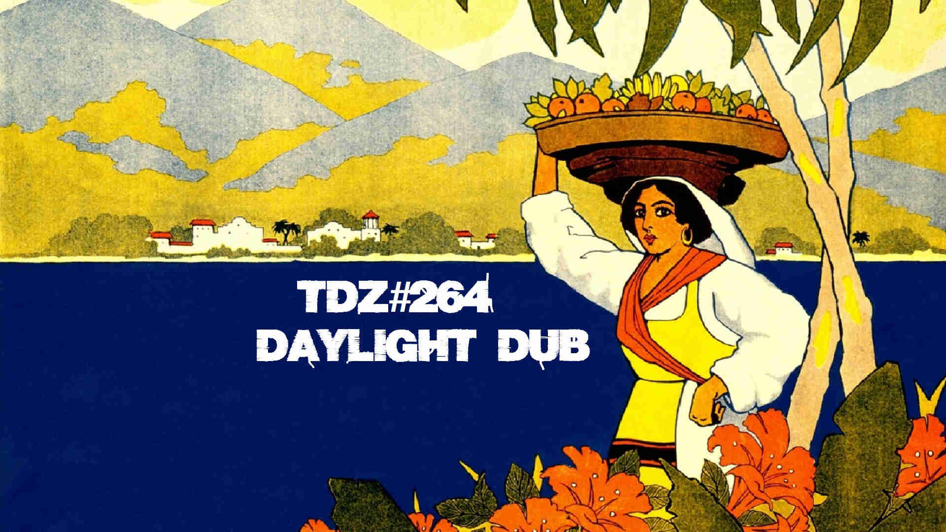 TDZ#264... Daylight Dub...