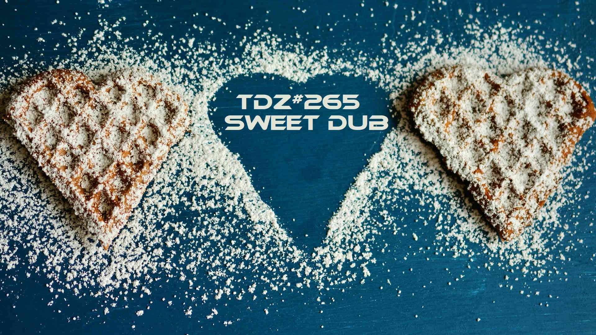 TDZ#265... Sweet Dub...