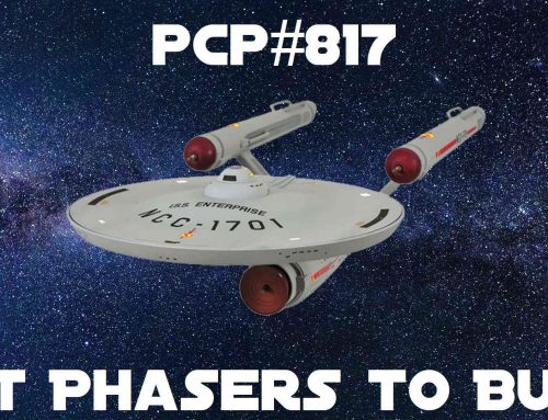 PCP#817… Set Phasers To Burn…