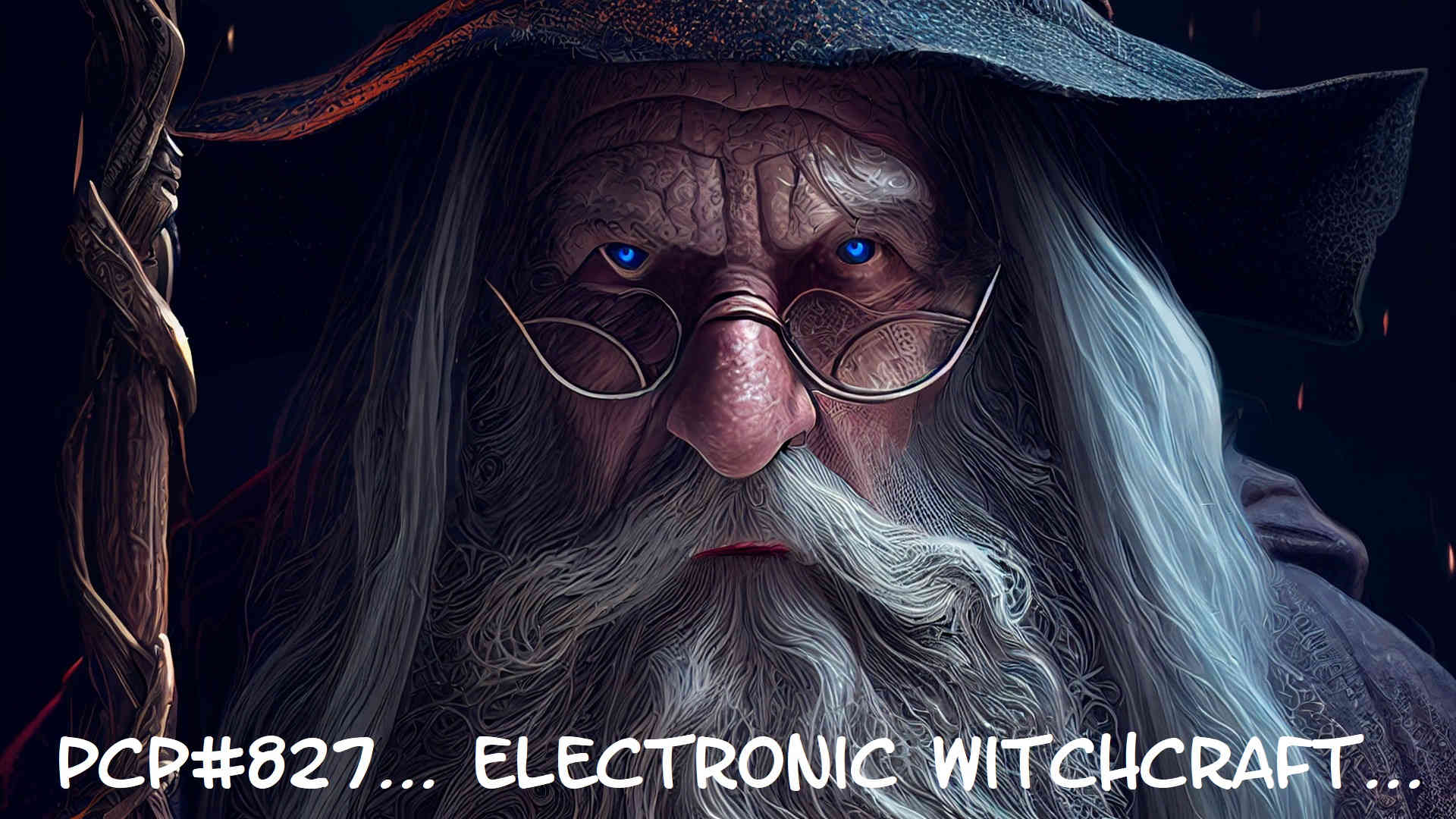 PCP#827... Electronic Witchcraft...