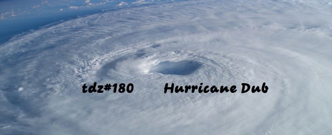 TDZ#180... Hurricane Dub .....