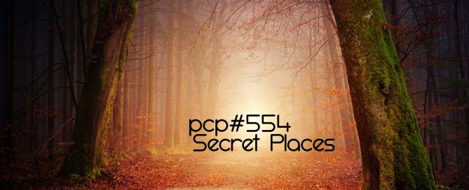 PCP#554... Secret Places...