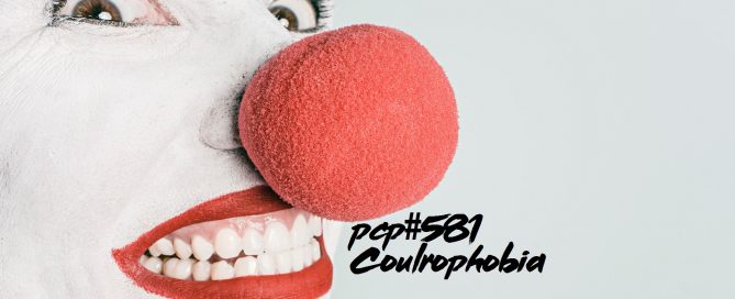 PCP#581... Coulrophobia....