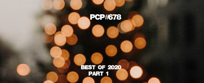 PCP 678... Best of 2020 Part 1