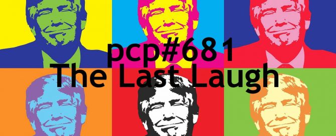 PCP#681... The Last Laugh....