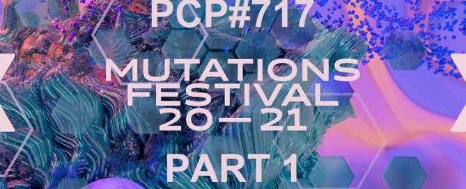 PCP#717... Mutations Festival 2021 (Part 1).....