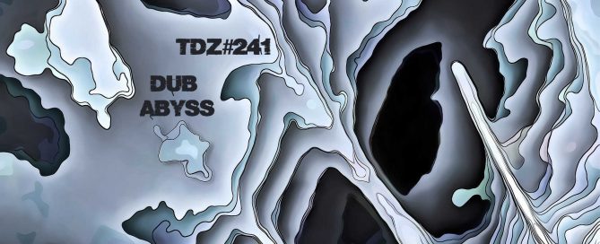 TDZ#241... Dub Abyss.....