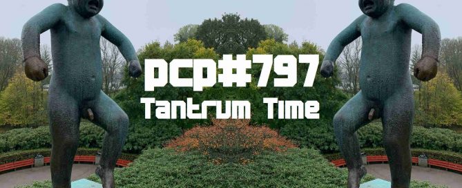 PCP#797... Tantrum Time...