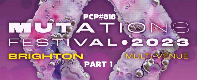 PCP#818... Mutations Festival 2023 Part 1...