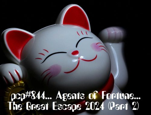 PCP#843… Agents Of Fortune… The Great Escape 2024 (Part 2)